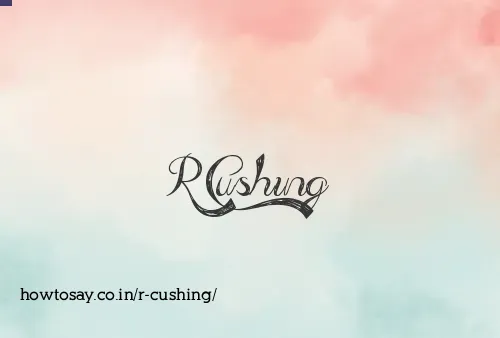 R Cushing