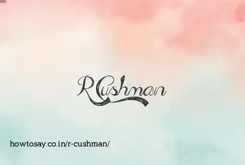 R Cushman