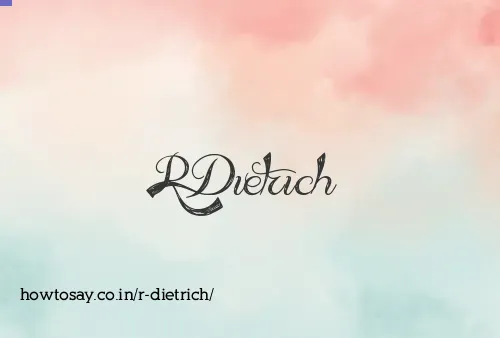 R Dietrich