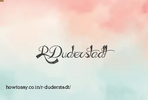 R Duderstadt
