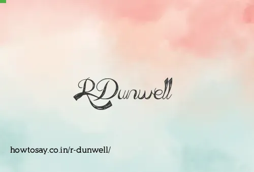 R Dunwell