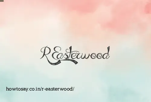 R Easterwood