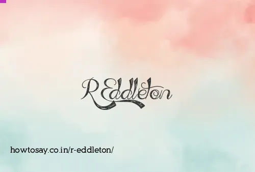 R Eddleton