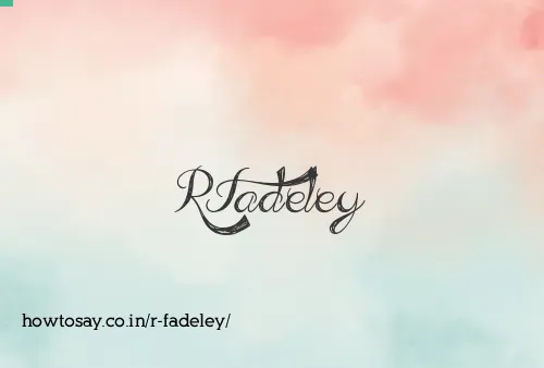 R Fadeley