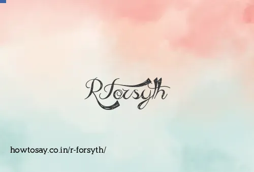 R Forsyth