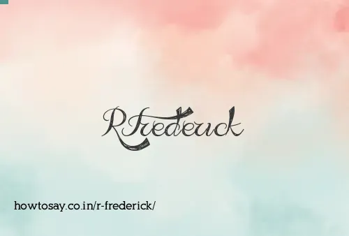 R Frederick