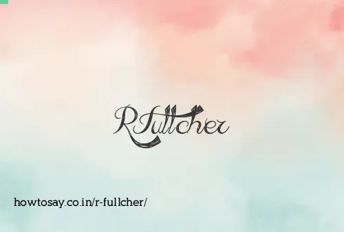 R Fullcher