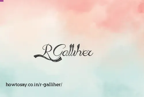 R Galliher
