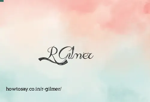 R Gilmer