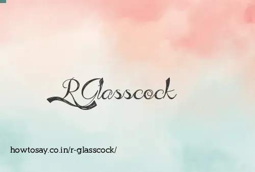 R Glasscock