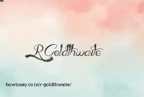 R Goldthwaite
