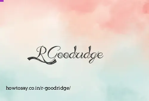 R Goodridge