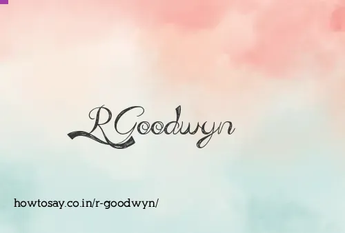R Goodwyn