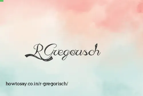 R Gregorisch