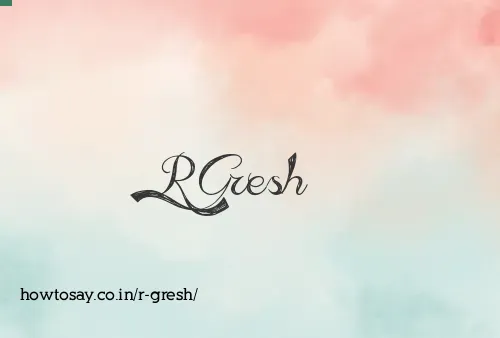 R Gresh