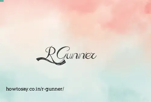 R Gunner