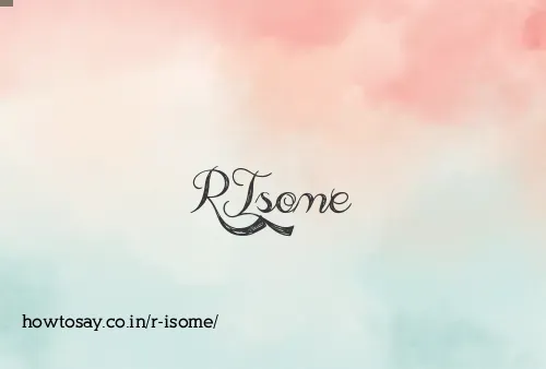 R Isome