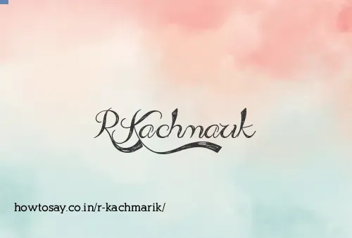 R Kachmarik