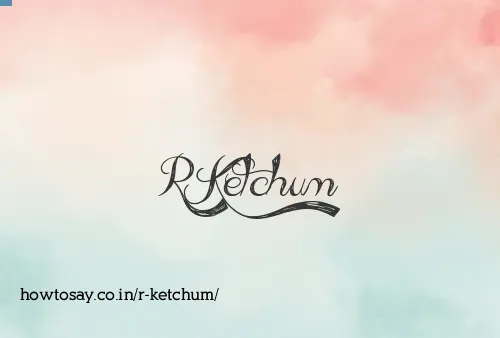 R Ketchum