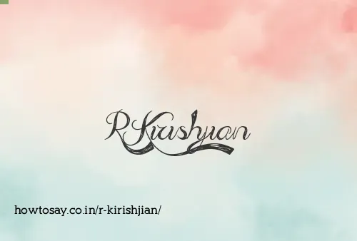 R Kirishjian