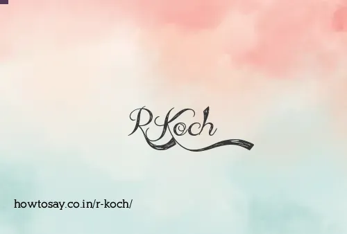 R Koch