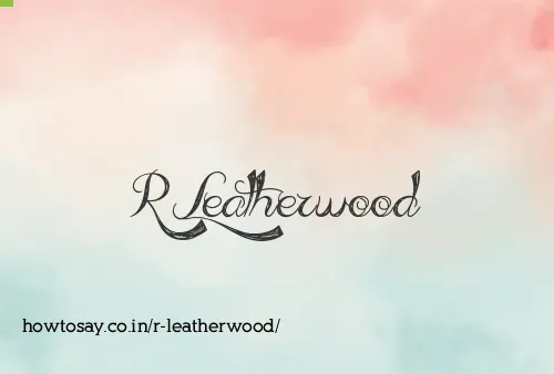 R Leatherwood