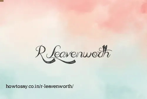 R Leavenworth