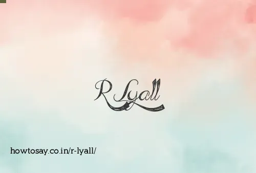 R Lyall