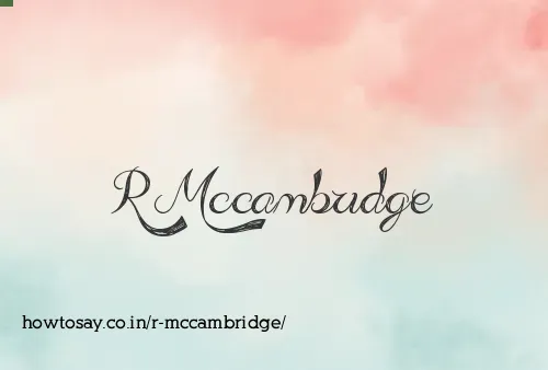 R Mccambridge