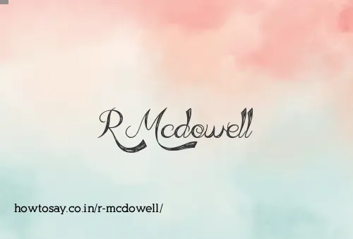 R Mcdowell