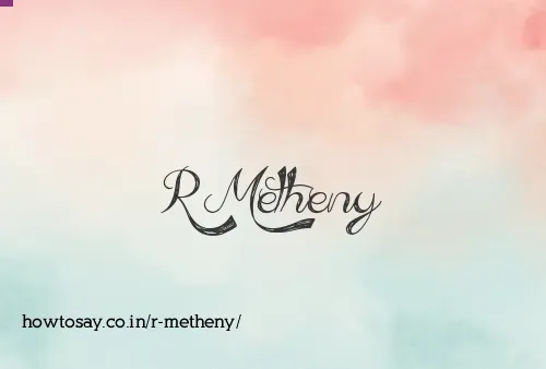 R Metheny