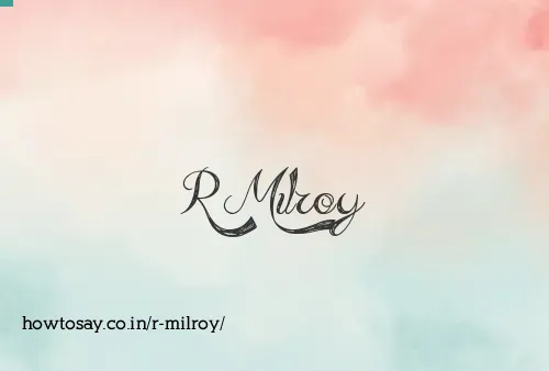 R Milroy