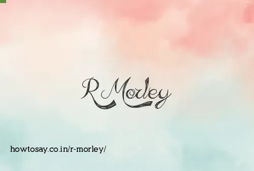 R Morley