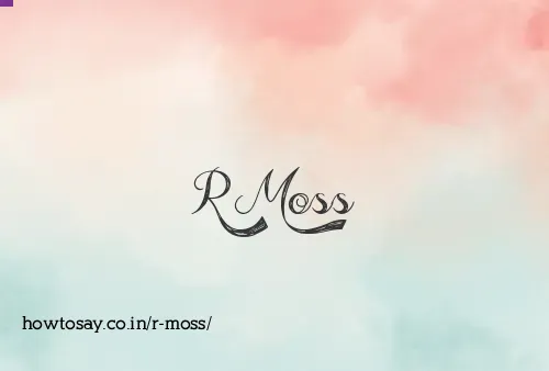 R Moss