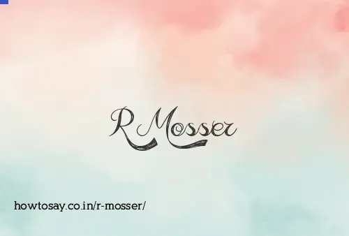 R Mosser