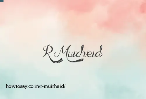 R Muirheid