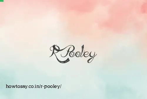 R Pooley