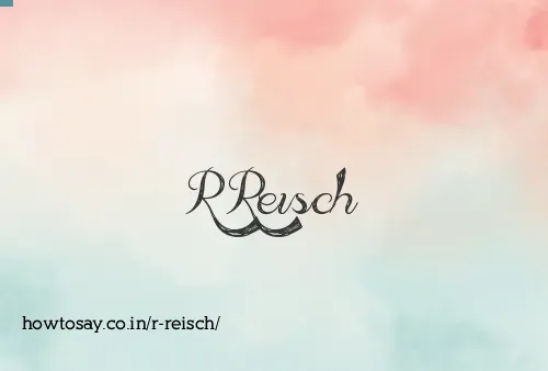 R Reisch
