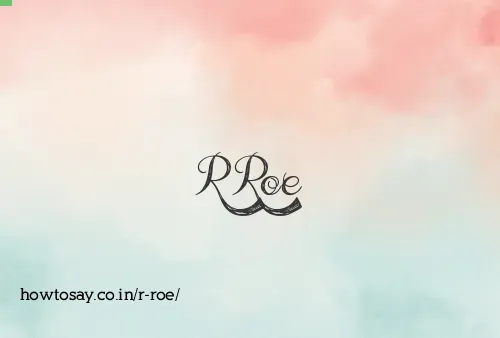 R Roe