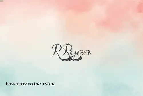 R Ryan