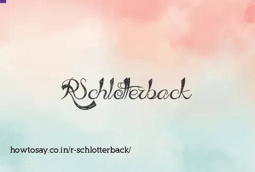 R Schlotterback