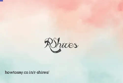 R Shires