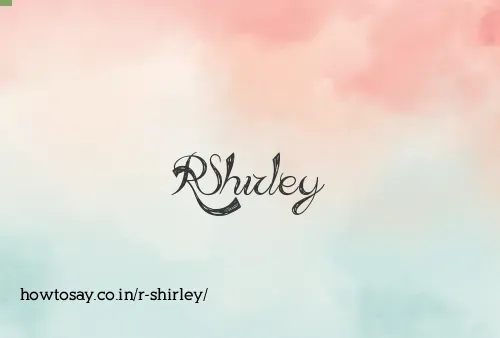 R Shirley