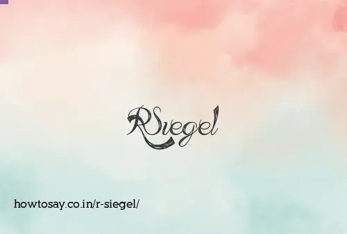 R Siegel