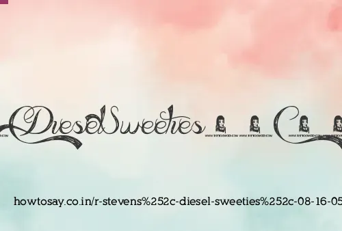 R Stevens, Diesel Sweeties, 08 16 05