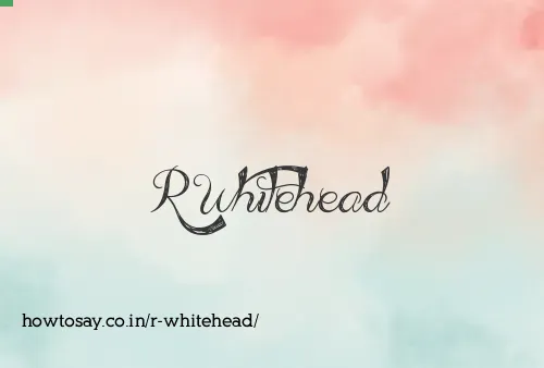 R Whitehead