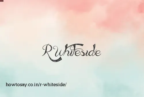 R Whiteside