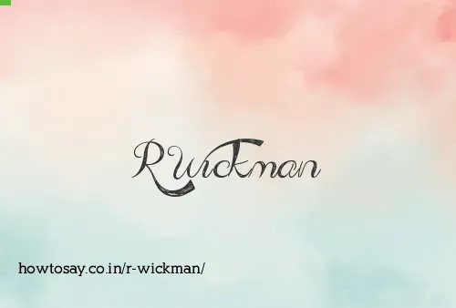 R Wickman