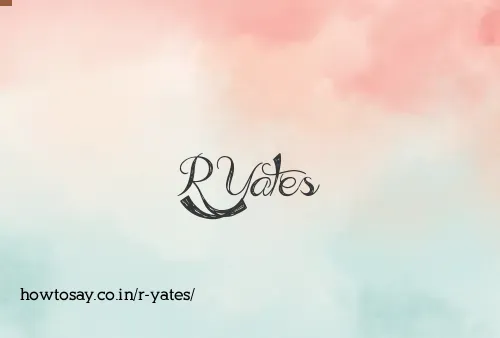 R Yates