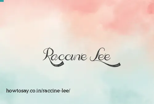 Raccine Lee